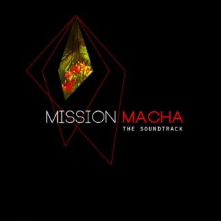 MISSION MACHA (the soundtrack)