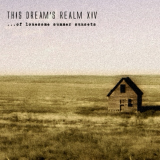 this dream's realm XIV - of lonesome summer sunsets