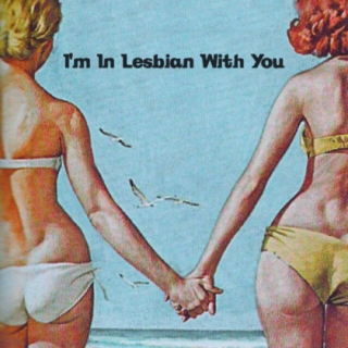 I'm In Lesbian With You