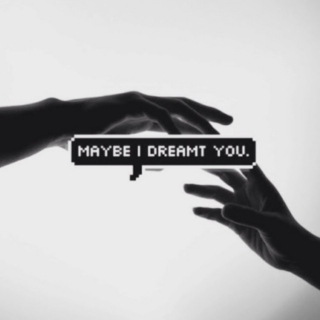 Maybe I Dreamt You