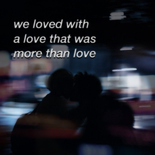 we loved with a love that was more than love