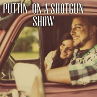Puttin' on a Shotgun Show