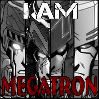 I Am Megatron WIP