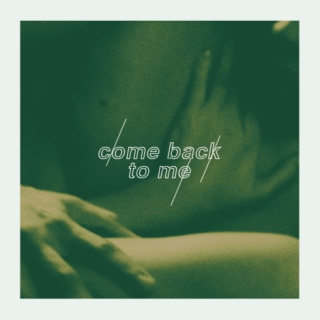 come back to me