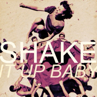 shake it up baby