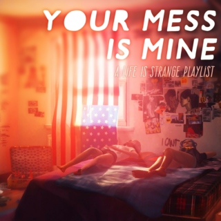 Your Mess is Mine