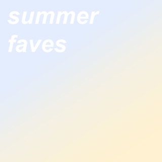 summer faves