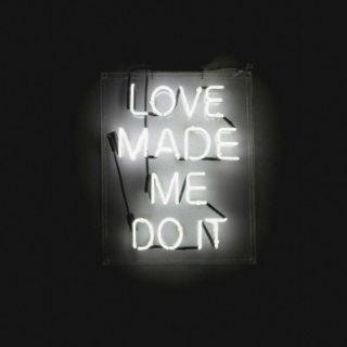 love made me do it
