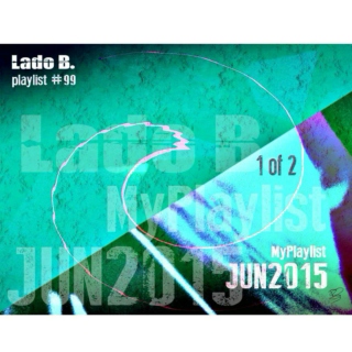 Lado B. Playlist 99 - My Playlist Jun2015 (1 of 2)