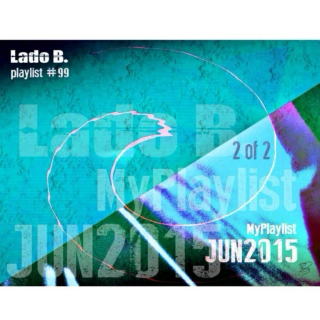 Lado B. Playlist 99 - My Playlist Jun2015 (2 of 2)