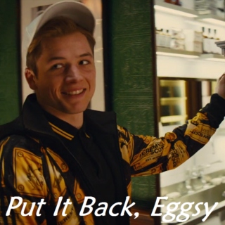 Put It Back, Eggsy