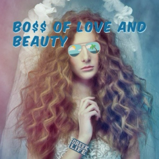 bo$$ of love and beauty