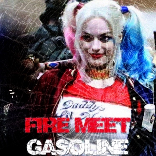 Fire Meet Gasoline — Harley Quinn