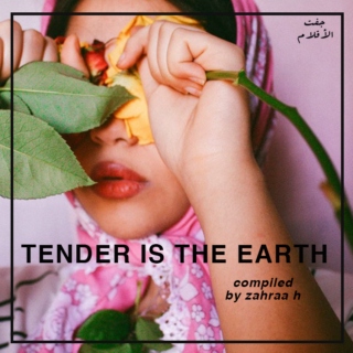 TENDER IS THE EARTH