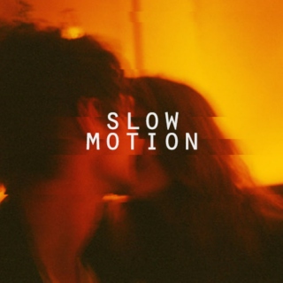 slow motion 