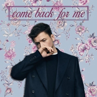» come back for me «
