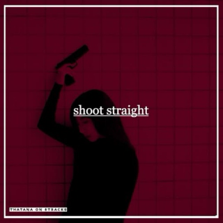 shoot straight