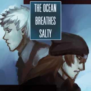 The Ocean Breathes Salty