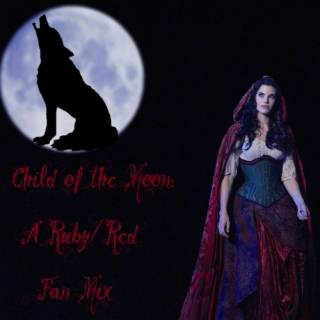 Child of the Moon: A Ruby/Red Fan Mix