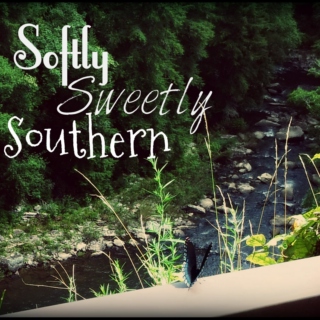 Softly, Sweetly, Southern 