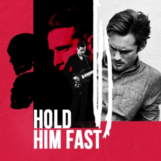hold him fast