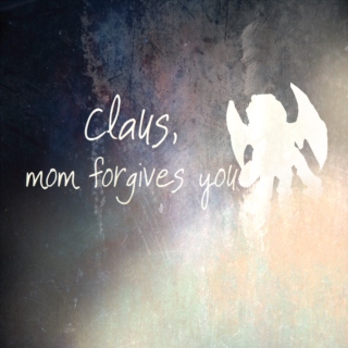 Claus, Mom forgives you