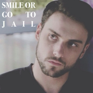SMILE OR GO TO J A I L