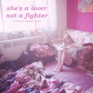 She's A Lover Not A Fighter