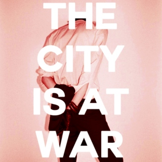 // THE CITY IS AT WAR // 
