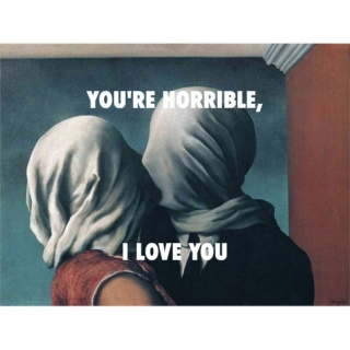 You're Horrible, I Love You
