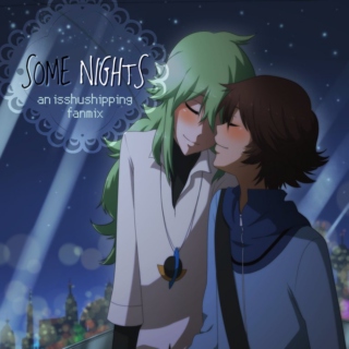 Some Nights (an IsshuShipping playlist)