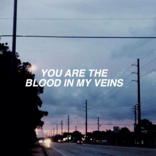 you are the blood in my veins
