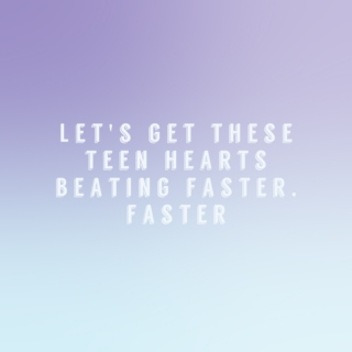 Let's get these teen hearts beating faster