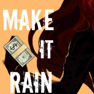 MAKE IT RAIN