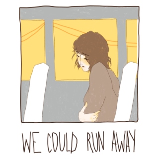 we could run away