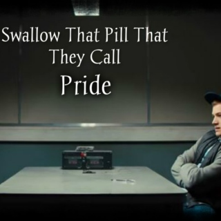 Swallow That Pill That They Call Pride