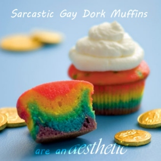 Sarcastic Gay Dork Muffins Are An Aesthetic