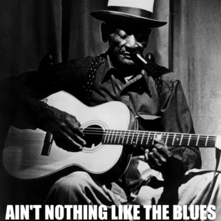 Ain't nothing like the Blues