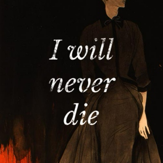 I will never die