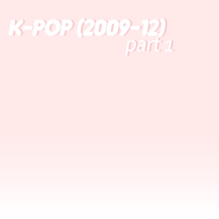 k-pop (2009-12) part 1