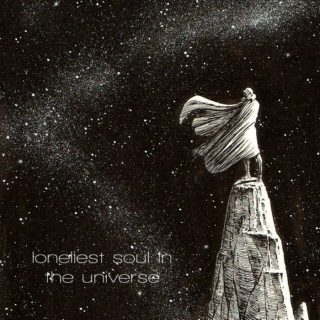 the loneliest soul in the universe