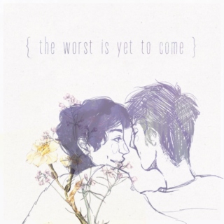 { the worst is yet to come }