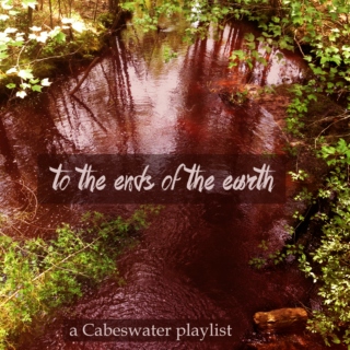 to the ends of the earth: a Cabeswater playlist