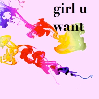 girl u want