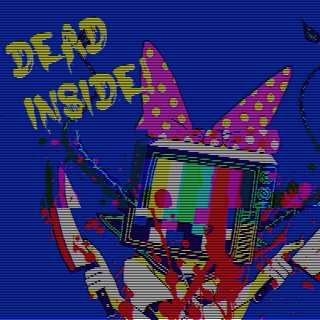 dead inside!