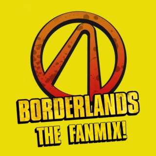 Borderlands: The Fanmix!