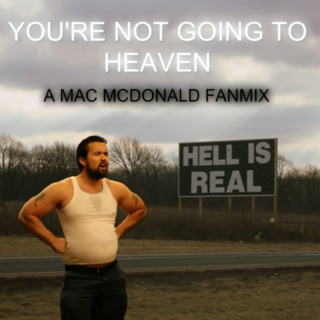 ✝ you're not going to heaven ✝ {a mac fanmix}