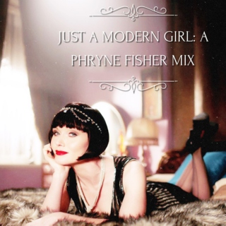 Just a Modern Girl: A Phryne Fisher Mix