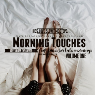 morning touches. soft tunes for late mornings, kiss,love,slow,time stops I
