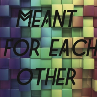 Meant for each other (mashup)